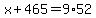 x%2B465=9%2A52