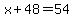 x%2B48=54