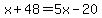 x%2B48=5x-20
