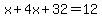 x%2B4x%2B32=12