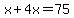 x%2B4x=75