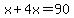 x%2B4x=90