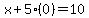 x%2B5%280%29=10