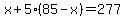 x%2B5%2885-x%29=277