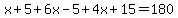 x%2B5%2B6x-5%2B4x%2B15=180