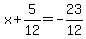 x%2B5%2F12=-23%2F12