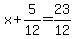 x%2B5%2F12=23%2F12