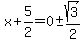 x%2B5%2F2=0%2B-sqrt%283%29%2F2