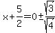 x%2B5%2F2=0%2B-sqrt%283%29%2Fsqrt%284%29