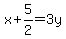 x%2B5%2F2=3y