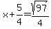 x%2B5%2F4=sqrt%2897%29%2F4