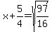 x%2B5%2F4=sqrt%2897%2F16%29