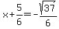 x%2B5%2F6=-sqrt%2837%29%2F6
