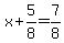 x%2B5%2F8+=+7%2F8