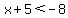 x%2B5%3C-8