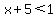 x%2B5%3C1