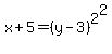 x%2B5=%28y-3%29%5E2%5E2