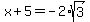 x%2B5=-2%2Asqrt%283%29