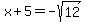 x%2B5=-sqrt%2812%29
