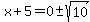 x%2B5=0%2B-sqrt%2810%29