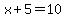 x%2B5=10