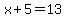 x%2B5=13