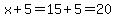 x%2B5=15%2B5=20