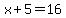 x%2B5=16