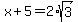x%2B5=2%2Asqrt%283%29