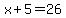x%2B5=26