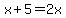 x%2B5=2x