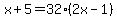 x%2B5=32%282x-1%29