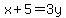 x%2B5=3y