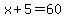 x%2B5=60