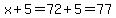 x%2B5=72%2B5=77