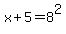 x%2B5=8%5E2