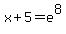 x%2B5=e%5E8