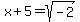 x%2B5=sqrt%28-2%29