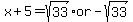 x%2B5=sqrt%2833%29+or+-sqrt%2833%29