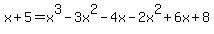 x%2B5=x%5E3-3x%5E2-4x-2x%5E2%2B6x%2B8