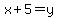 x%2B5=y