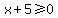 x%2B5%3E=0