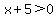 x%2B5%3E0