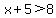 x%2B5%3E8