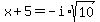 x%2B5+=+-i%2Asqrt%2810%29
