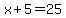 x%2B5+=+25
