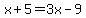 x%2B5+=+3x-9