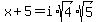 x%2B5+=+i%2Asqrt%284%29sqrt%285%29