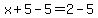 x%2B5-5=2-5