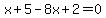 x%2B5-8x%2B2=0